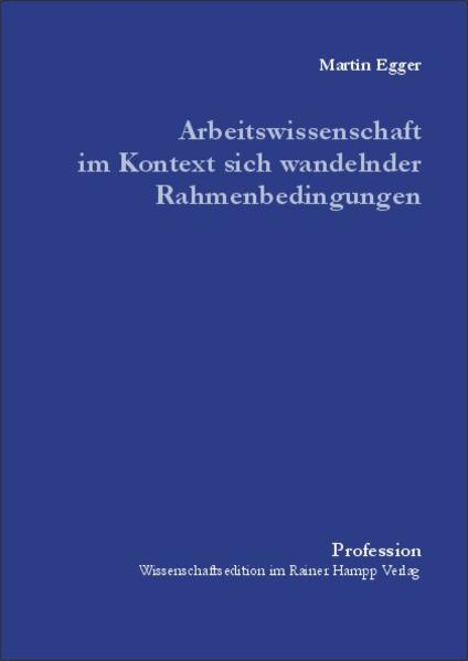 Arbeitswissenschaft im Kontext sich wandelnder Rahmenbedingungen