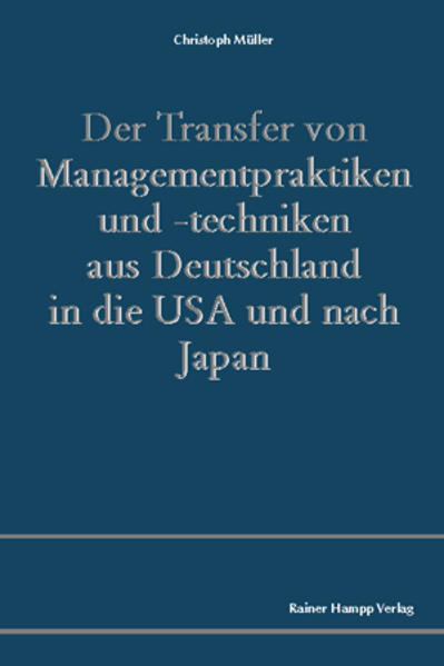 Der Transfer von Managementpraktiken und -techniken aus Deutschland in die USA und nach Japan