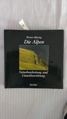 Die Alpen - Naturbearbeitung und Umweltzerstörung