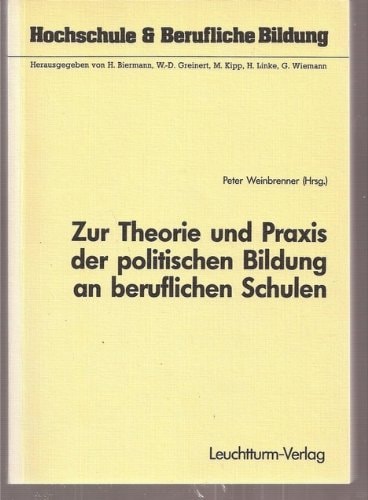Zur Theorie und Praxis der politischen Bildung an beruflichen Schulen