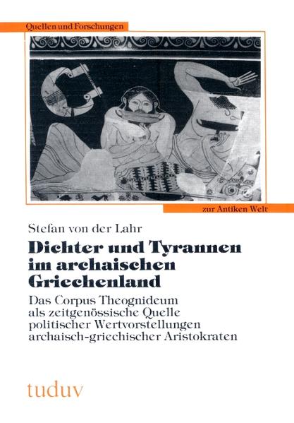 Dichter und Tyrannen im archaischen Griechenland
