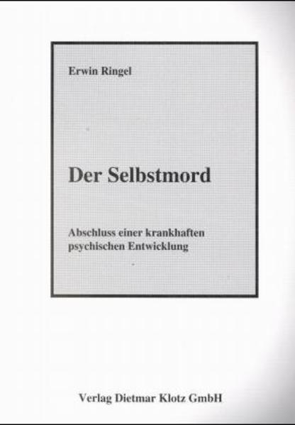 Der Selbstmord. Abschluss einer krankhaft psychischen Entwicklung...