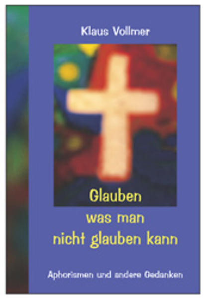 Glauben was man nicht glauben kann