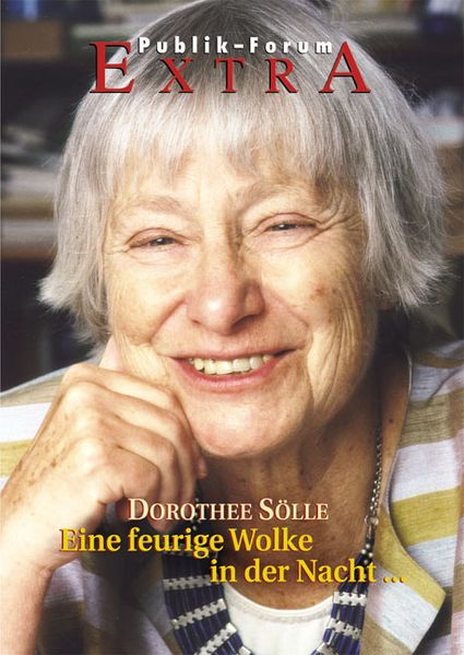 Dorothee Sölle: 'Eine feurige Wolke in der Nacht ...'