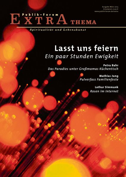 Lasst uns feiern. Ein paar Stunden Ewigkeit
