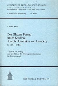 Das Bistum Passau unter Kardinal Joseph Dominikus von Lamberg (1723-1761)