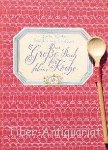 Das grosse Buch für kleine Köche