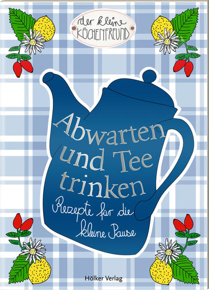 Abwarten und Tee trinken