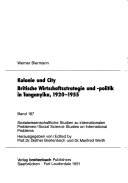 Kolonie und City - Britische Wirtschaftsstrategie und -politik in Tanganyika, 1920-1955