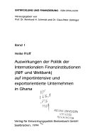 Auswirkungen der Politik der Internationalen Finanzinstitutionen (IWF und Weltbank) auf importintensive und exportorientierte Unternehmen in Ghana