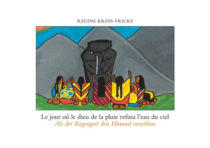 Le jour où le dieu de la pluie refusa l’eau du ciel /Als der Regengott den Himmel verschloss