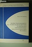 Projektmanagement als Führungskonzeption in Prozessen tiefgreifenden Organisatorischen Wandels