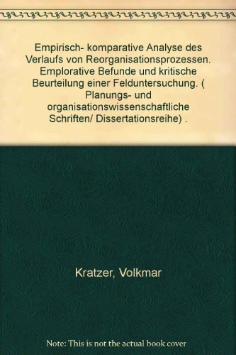 Empirisch-komparative Analyse des Verlaufs von Reorganisationsprozessen