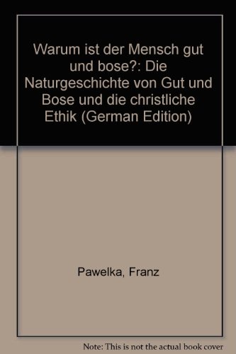 Warum ist der Mensch gut und böse?