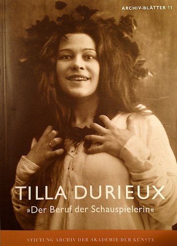 Tilla Durieux - Der Beruf der Schauspielerin