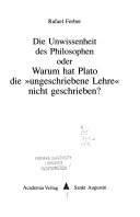 Die Unwissenheit des Philosophen oder Warum hat Plato die "ungeschriebene Lehre" nicht geschrieben?