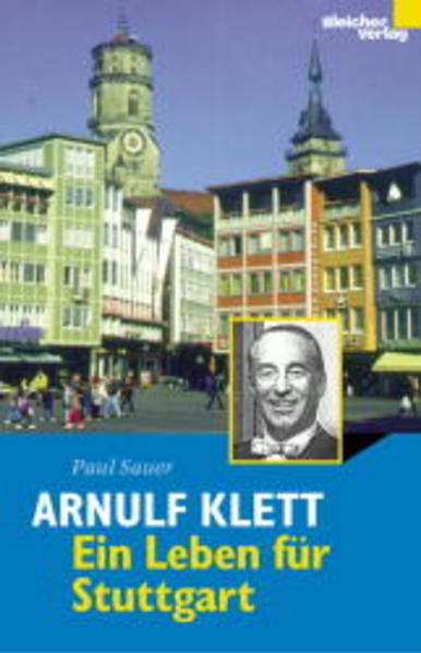 Arnulf Klett - Ein Leben für Stuttgart