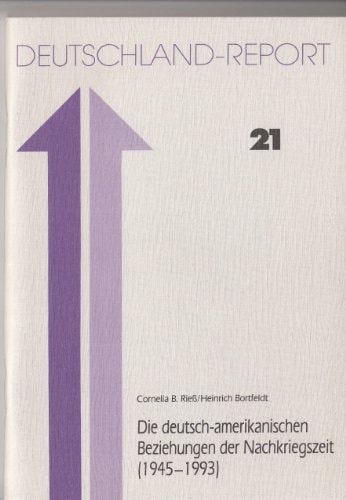 Die deutsch-amerikanischen Beziehungen der Nachkriegszeit (1945-1993)