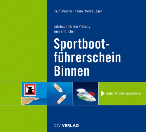 Lehrbuch für die Prüfung zum amtlichen Sportbootführerschein-Binnen unter Antriebsmaschine