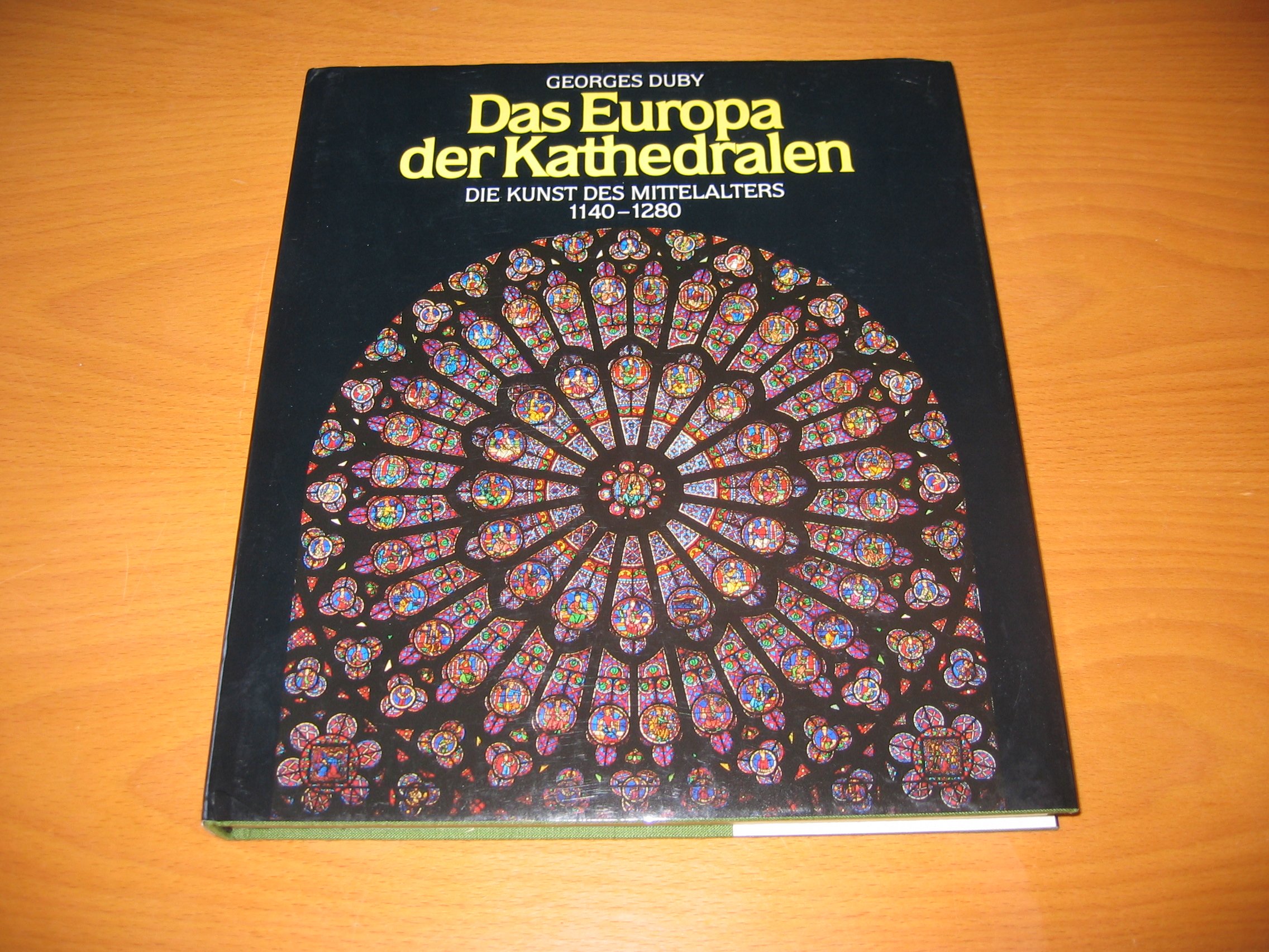 Die Kunst des Mittelalters / Das Europa der Kathedralen 1140-1280