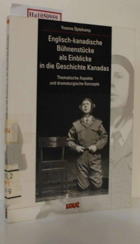Englisch-kanadische Bühnenstücke als Einblicke in die Geschichte Kanadas