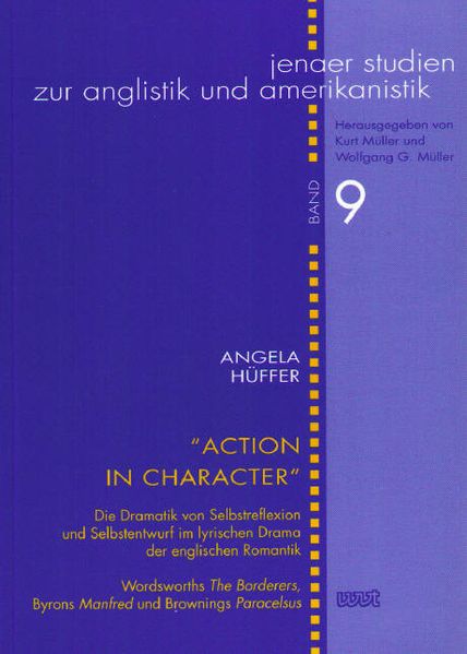 "Action in Character" - Die Dramatik von Selbstreflexion und Selbstentwurf im lyrischen Drama der englischen Romantik