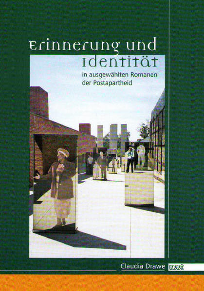 Erinnerung und Identität in ausgewählten Romanen der Postapartheid