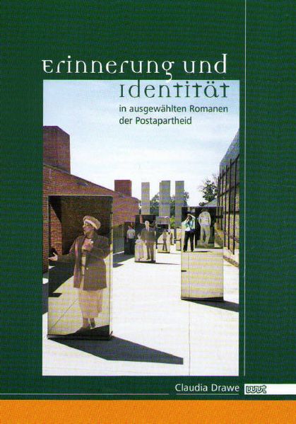 Erinnerung und Identität in ausgewählten Romanen der Postapartheid
