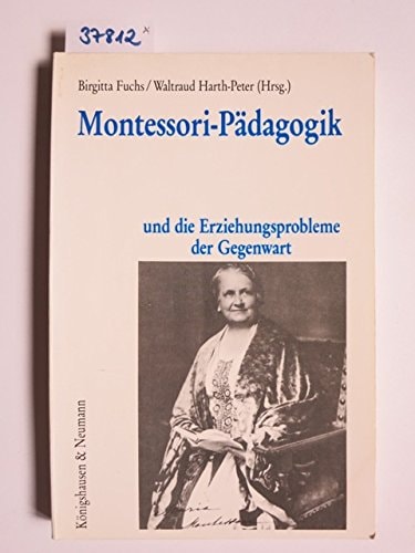 Montessori-Pädagogik und die Erziehungsprobleme der Gegenwart