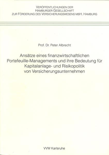 Ansätze eines finanzwirtschaftlichen Portefeuille-Managements und ihre Bedeutung für Kapitalanlage- und Risikopolitik von Versicherungsunternehmen