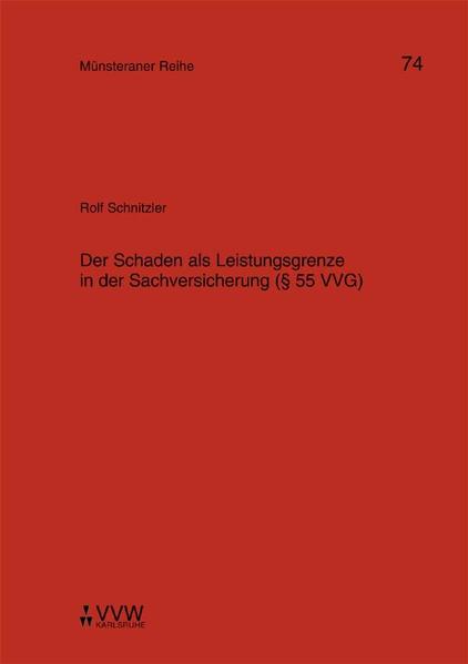 Der Schaden als Leistungsgrenze in der Sachversicherung (§ 55 VVG)