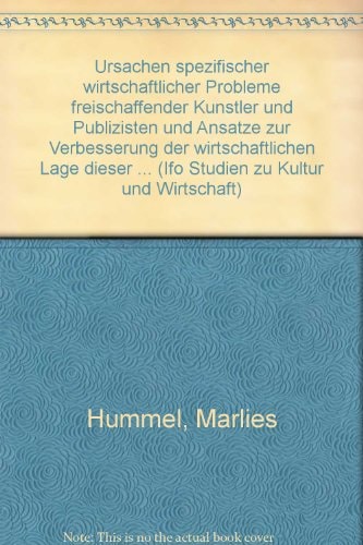 Ursachen spezifischer wirtschaftlicher Probleme freischaffender Künstler und Publizisten und Ansätze zur Verbesserung der wirtschaftlichen Lage dieser Berufsgruppen