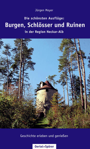 Die schönsten Ausflüge: Burgen, Schlösser und Ruinen