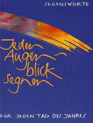 Jeden Augenblick segnen