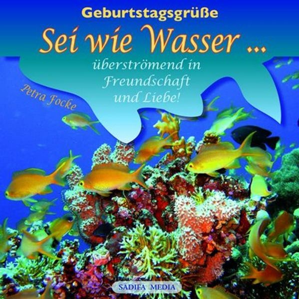 Geburtstagsgrüße - Sei wie Wasser... überströmend in Freundschaft und Liebe - Nr. 454
