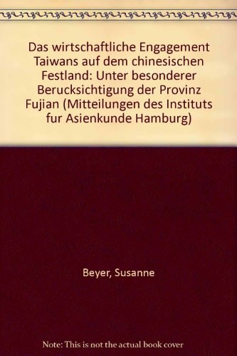 Das wirtschaftliche Engagement Taiwans auf dem chinesichen Festland unter besonderer Berücksichtigung der Provinz Fujian