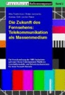 Die Zukunft des Fernsehen: Telekommunikation als Massenmedium