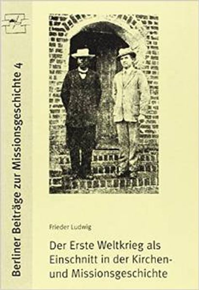 Der Erste Weltkrieg als Einschnitt in die Kirchen- und Missionsgeschichte
