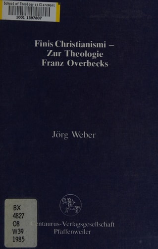 Fini Christianismi - Zur Theologie Franz Overbecks