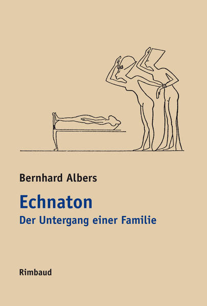 Echnaton. Der Untergang einer Familie