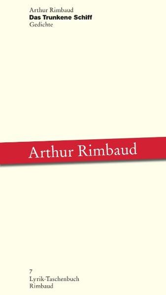 Arthur Rimbaud - Werke / Das Trunkene Schiff