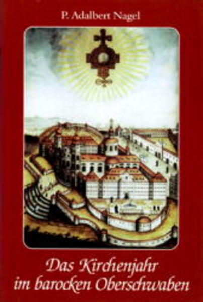 Das Kirchenjahr im barocken Oberschwaben