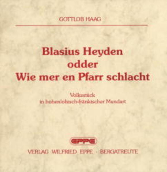 Blasius Heyden oder Wie mer en Pfarr schlacht