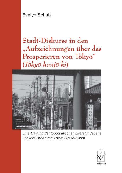Stadt-Diskurse in den "Aufzeichnungen über das Prosperieren von Tôkyô" (Tôkyô hanjô ki)