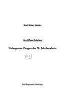 Antifaschisten. Unbequeme Zeugen des 20. Jahrhunderts