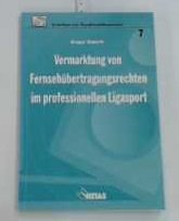 Vermarktung von Fernsehübertragungsrechten im professionellen Ligasport