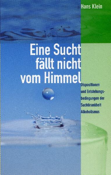 Eine Sucht fällt nicht vom Himmel