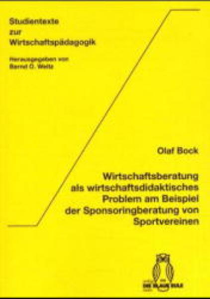 Wirtschaftsberatung als wirtschaftsdidaktisches Problem am Beispiel der Sponseringberatung von Sportvereinen