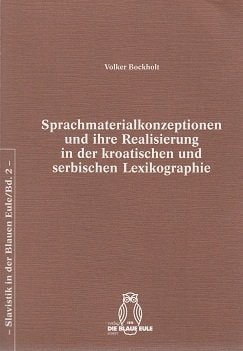 Sprachmaterialkonzeptionen und ihre Realisierung in der kroatischen und serbischen Lexikographie