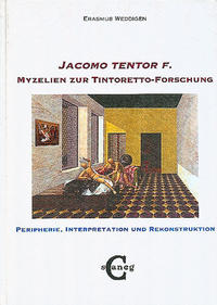 "Jacomo tentor f." Myzelien zur Tintoretto-Forschung